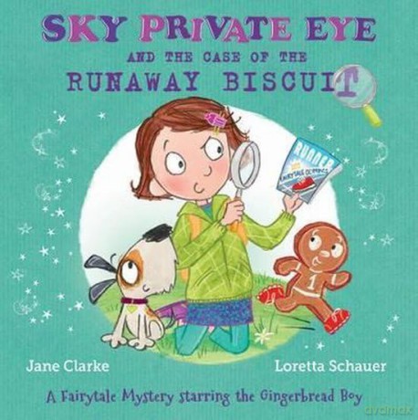 Sky Private Eye and the Case of the Runaway Biscuit: A Fairytale Mystery Starring the Gingerbread Boy - Jane Clarke [KSIĄŻKA]