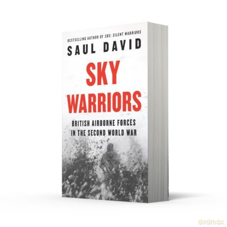 Sky Warriors: British Airborne Forces in the Second World War - Saul David [KSIĄŻKA]