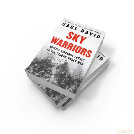 Sky Warriors: British Airborne Forces in the Second World War - Saul David [KSIĄŻKA]