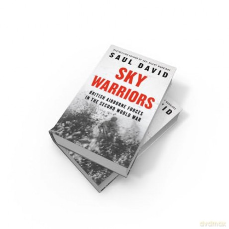 Sky Warriors: The Sunday Times Bestselling History of the British Airborne Forces in the Second World War - Saul David [KSIĄŻKA]