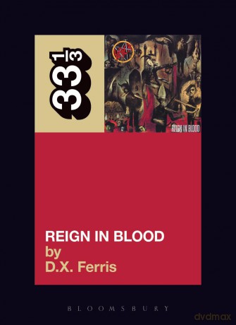 Slayer's Reign in Blood: 57 (33 1/3) - D.X. Ferris [KSIĄŻKA]