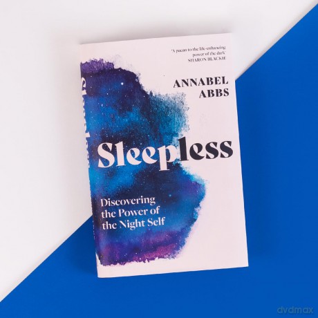 Sleepless: Discovering the Power of the Night Self - Annabel Abbs [KSIĄŻKA]