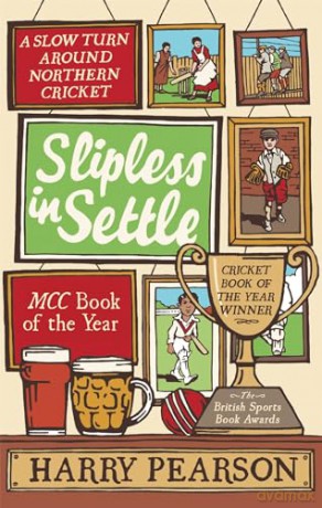 Slipless In Settle: A Slow Turn Around Northern Cricket - Emily Kerr [KSIĄŻKA]