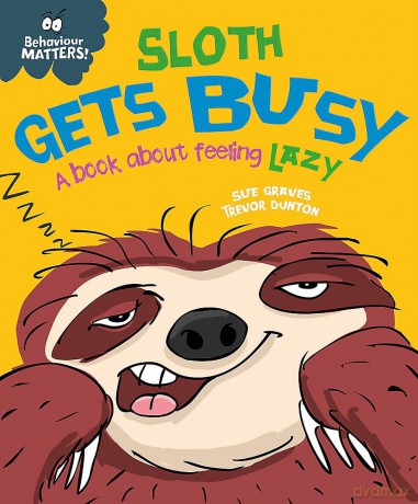 Sloth Gets Busy: A book about feeling lazy (Behaviour Matters) - Sue Graves [KSIĄŻKA]