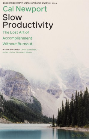 Slow Productivity: The Lost Art of Accomplishment Without Burnout - Cal Newport [KSIĄŻKA]