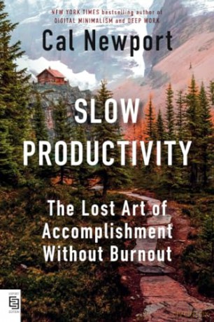 Slow Productivity: the Lost Art of Accomplishment Without Burnout - Cal Newport [KSIĄŻKA]