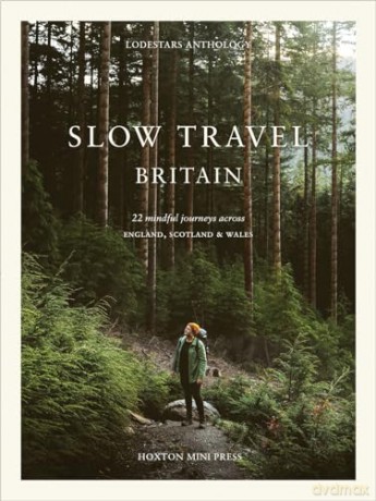 Slow Travel Britain: 22 Mindful Journeys Across England, Scotland and Wales - Liz Schaffer [KSIĄŻKA]