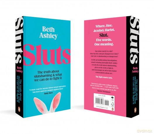 Sluts: The truth about slutshaming and what we can do to fight it - Beth Ashley [KSIĄŻKA]
