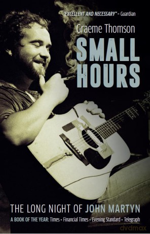 Small Hours: The Long Night of John Martyn - Graeme Thomson [KSIĄŻKA]