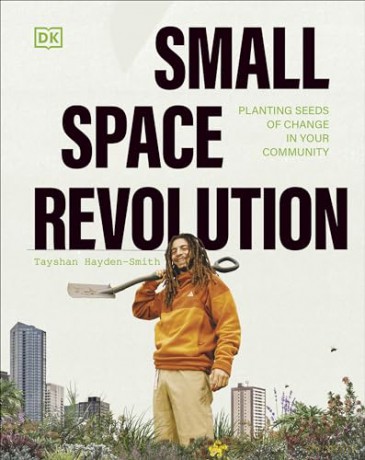 Small Space Revolution: Planting Seeds of Change in Your Community - Taysha Hayden Smith [KSIĄŻKA]