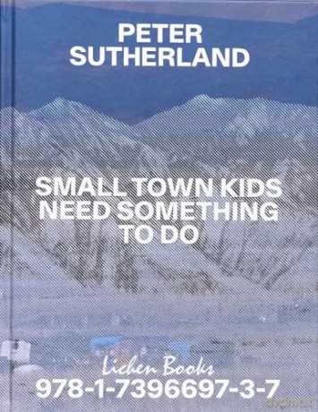 Small Town Kids Need Something To Do - Lichen Books [KSIĄŻKA]