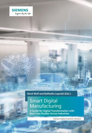 Smart Digital Manufacturing: A Guide for Digital Transformation with Real Case Studies Across Industries - Rene Wolf [KSIĄŻKA]