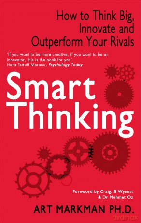 Smart Thinking: How to Think Big, Innovate and Outperform Your Rivals - Art Markman [KSIĄŻKA]