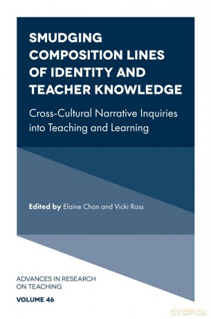 Smudging Composition Lines of Identity and Teacher Knowledge: Cross-Cultural Narrative Inquiries into Teaching and Learning: 46 (Advances in Research on Teaching, 46) - Elaine Chan [KSIĄŻKA]