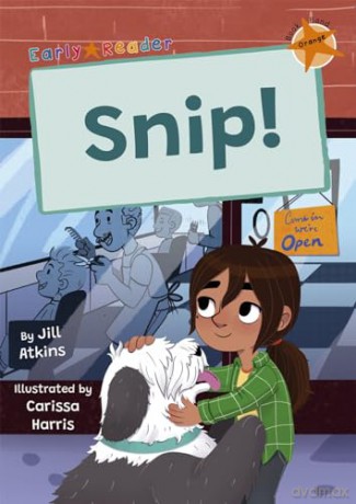 Snip!: (Orange Early Reader) (Maverick Early Readers) - Jill Atkins [KSIĄŻKA]
