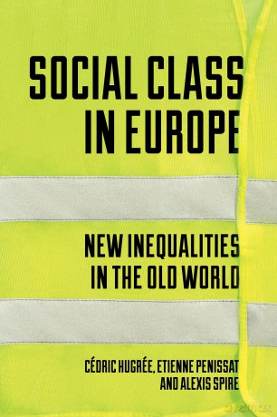 Social Class in Europe: New Inequalities in the Old World - Étienne Penissat [KSIĄŻKA]
