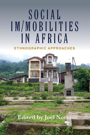 Social Im/mobilities in Africa: Ethnographic Approaches - Joël Noret [KSIĄŻKA]