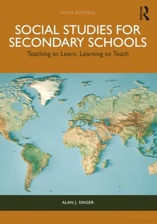Social Studies for Secondary Schools: Teaching to Learn, Learning to Teach - Alan J. Singer [KSIĄŻKA]