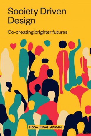 Society Driven Design: Co-Creating Brighter Futures - Hoda Judah Armani [KSIĄŻKA]
