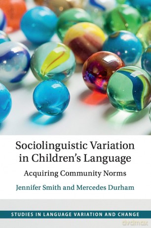 Sociolinguistic Variation in Children's Language: Acquiring Community Norms (Studies in Language Variation and Change) - Jennifer Smith [KSIĄŻKA]