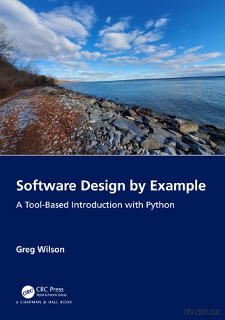 Software Design by Example: A Tool-Based Introduction with Python - Greg Wilson [KSIĄŻKA]