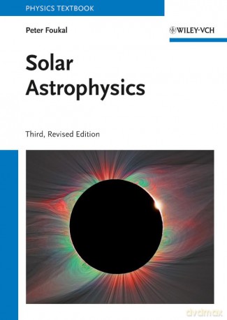 Solar Astrophysics, 3rd Edition - Peter V. Foukal [KSIĄŻKA]