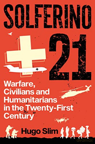 Solferino 21: Warfare, Civilians and Humanitarians in the Twenty-First Century - Hugo Slim [KSIĄŻKA]