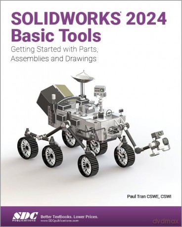 SOLIDWORKS 2024 Basic Tools: Getting Started with Parts, Assemblies and Drawings - Paul Tran [KSIĄŻKA]