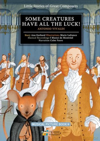 Some Creatures Have All the Luck!: Antonio Vivaldi (Little Stories of Great Composers) - Colm Feore (Other primary creator) [KSIĄŻKA]