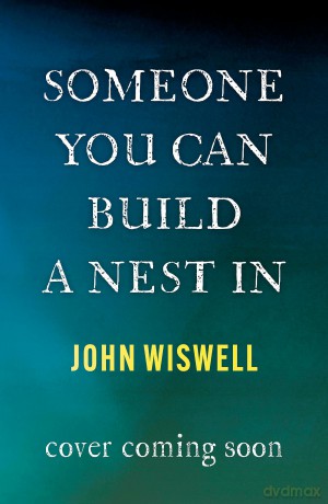 Someone You Can Build a Nest in - John Wiswell [KSIĄŻKA]