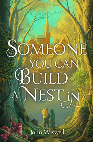 Someone You Can Build a Nest in: A cosy fantasy as sweet as love and as dark as night - John Wiswell [KSIĄŻKA]