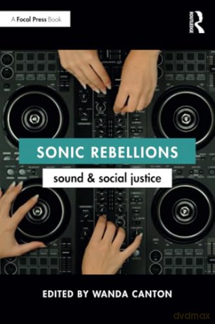 Sonic Rebellions: Sound and Social Justice - Wanda Canton [KSIĄŻKA]