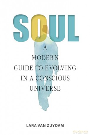 Soul: A Modern Guide to Evolving in a Conscious Universe - Lara van Zuydam [KSIĄŻKA]