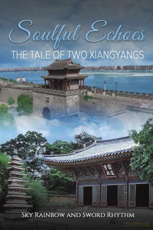 Soulful Echoes: The Tale of Two Xiangyangs - Sky Rainbow [KSIĄŻKA]