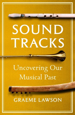 Sound Tracks: Uncovering Our Musical Past - Graeme Lawson [KSIĄŻKA]