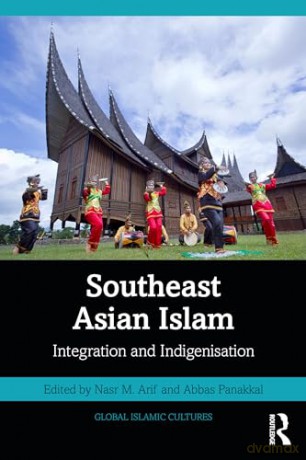 Southeast Asian Islam: Integration and Indigenisation (Global Islamic Cultures) - Nasr M. Arif [KSIĄŻKA]