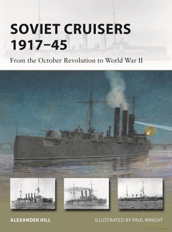 Soviet Cruisers 1917-45: From the October Revolution to World War II: 326 (New Vanguard) - Alexander Hill [KSIĄŻKA]