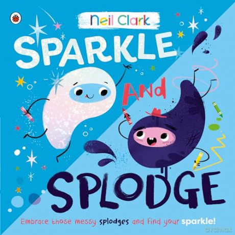 Sparkle and Splodge: A positive picture book about celebrating differences and learning from others (Crash Bang Wallop, 3) - Neil Clark [KSIĄŻKA]