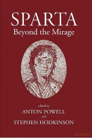 Sparta: Beyond the Mirage (Sparta and its Influence) - Anton Powell [KSIĄŻKA]