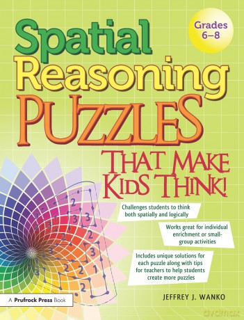 Spatial Reasoning Puzzles That Make Kids Think!: Grades 6-8 - Jeffrey J. Wanko [KSIĄŻKA]