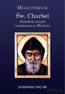 Modlitewnik św. Charbel. Pustelnik, mistyk i cudotwórca ze Wschodu - Kałdon Stanisław Maria [KSIĄŻKA]