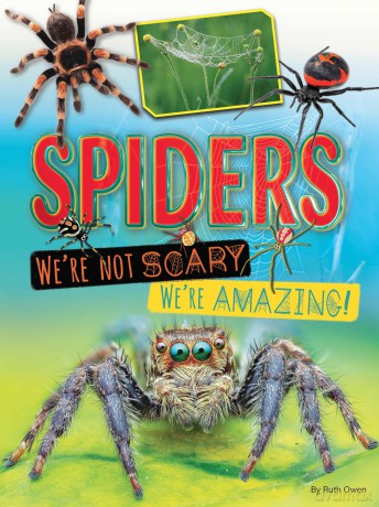 Spiders We're Not Scary We're Amazing - Ruth Owen [KSIĄŻKA]
