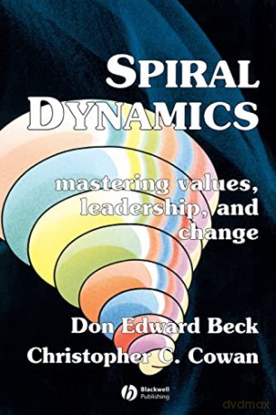 Spiral Dynamics: Mastering Values, Leadership and Change - Prof. Don Edward Beck [KSIĄŻKA]