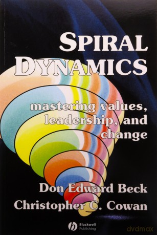 Spiral Dynamics: Mastering Values, Leadership and Change - Prof. Don Edward Beck [KSIĄŻKA]