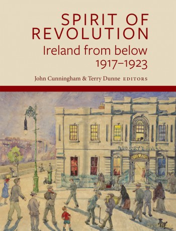 Spirit of Revolution: Ireland from Below, 1917-1923 - John Cunningham [KSIĄŻKA]