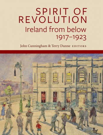 Spirit of Revolution: Ireland from Below, 1917-1923 - John Cunningham [KSIĄŻKA]
