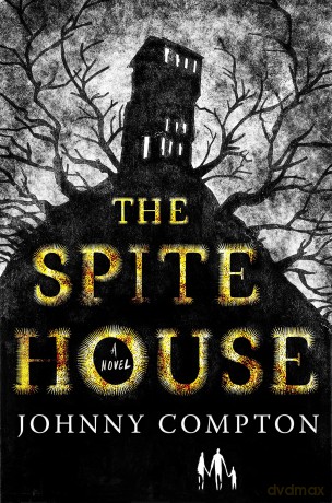 Spite House: A Novel - Johnny Compton [KSIĄŻKA]