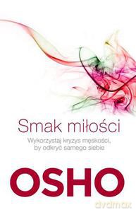 Smak miłości. Jak kochać świadomie i bez lęku - OSHO [KSIĄŻKA]