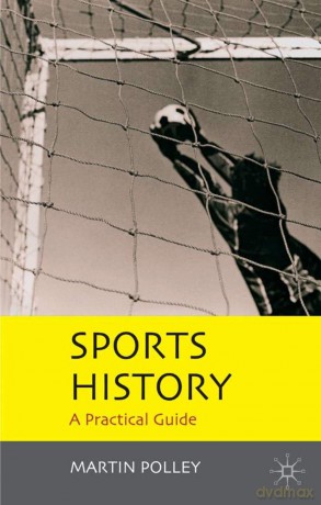 Sports History: A Practical Guide - Martin Polley [KSIĄŻKA]