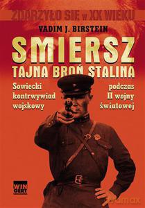 Smiersz. Tajna broń Stalina. Sowiecki kontrwywiad wojskowy w II wojnie światowej - Birstein Vadim [KSIĄŻKA]